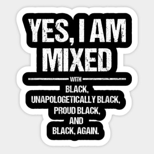 Yes I Am Mixed With Black Proud Black History Month T Shirt T shirt Sticker